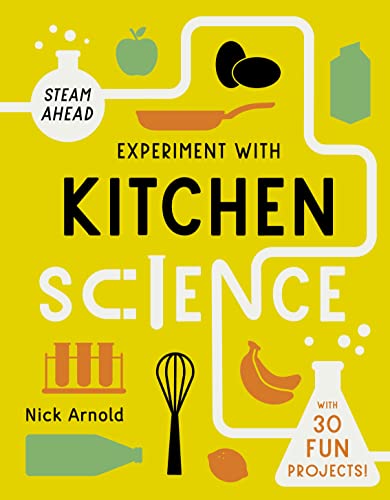 Experiment with Kitchen Science: Fun projects to try at home (STEAM Ahead) von Words & Pictures
