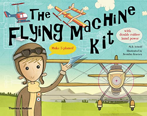The Flying Machine Kit, m. 1 Beilage: Make 5 Planes! von Thames & Hudson
