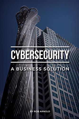 Cybersecurity: A Business Solution: An executive perspective on managing cyber risk von Threat Sketch, LLC