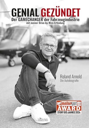 GENIAL GEZÜNDET - Alles ist möglich: Roland Arnolds Weg vom Hauptschüler zum Erfolg: Wie du Hindernisse überwindest und deine Träume verwirklichst – ... und SPORTBILD-Award „Story des Jahres 24“ von HÄRTER Verlag