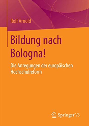 Bildung nach Bologna!: Die Anregungen der europäischen Hochschulreform Bildung nach Bologna!: Die Anregungen der europäischen Hochschulreform von Springer VS