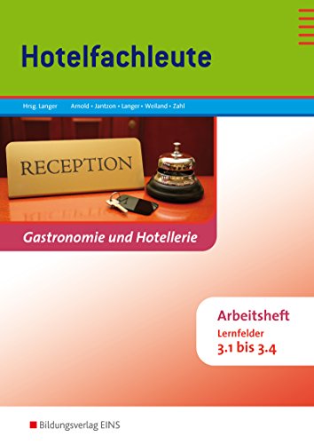 Gastronomie und Hotellerie / Hotelfachleute: Lernfelder 3.1-3.4: Arbeitsheft