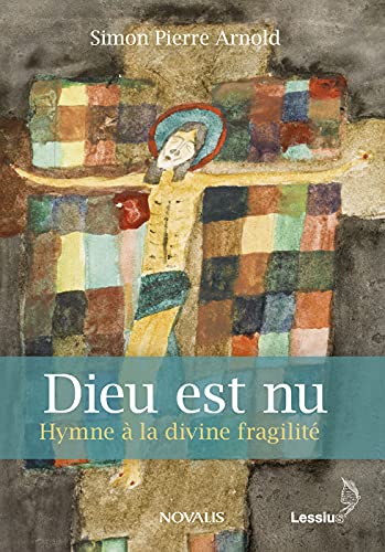 Dieu est nu - Hymne à la divine fragilité von LESSIUS