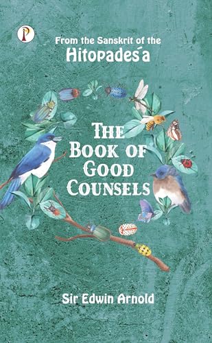 The Book of Good Counsels: From the Sanskrit of the Hitopadeśa von Pharos Books Private Limited