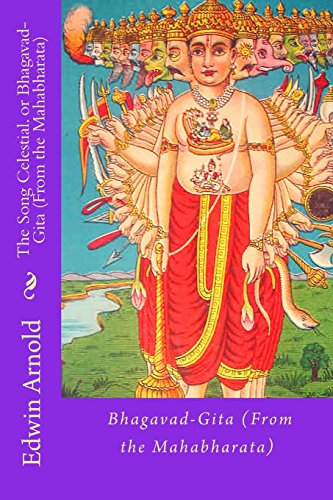 The Song Celestial. or Bhagavad-Gita (From the Mahabharata)