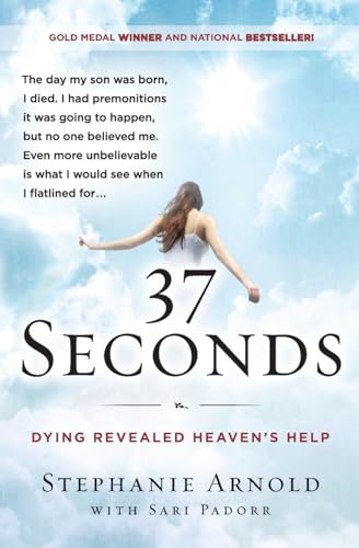 37 SECONDS: Dying Revealed Heaven's Help--A Mother's Journey