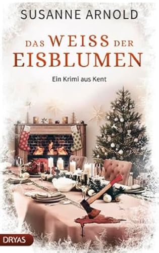 Das Weiß der Eisblumen: Ein Krimi aus Kent (Ein Krimi aus Kent mit Elisabeth und Margret) von Dryas Verlag