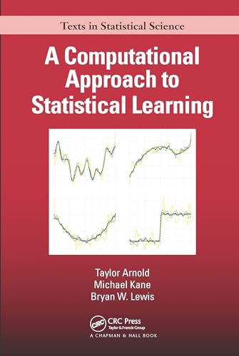 A Computational Approach to Statistical Learning (Chapman & Hall/Crc Texts in Statistical Science)