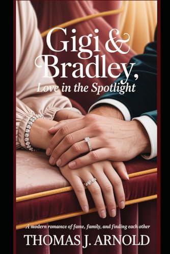 Gigi & Bradley: Love in the Spotlight: A Modern Romance of Fame, Family, and Finding Each Other von Independently published