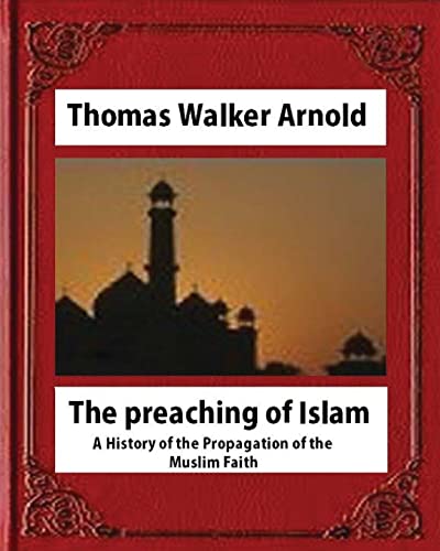 The preaching of Islam (1896), by Thomas Walker Arnold