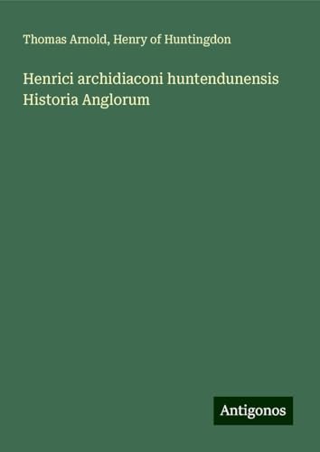 Henrici archidiaconi huntendunensis Historia Anglorum