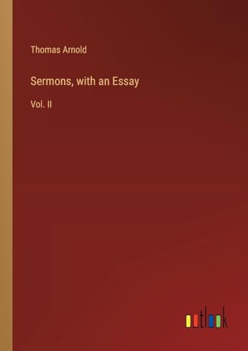 Sermons, with an Essay: Vol. II von Outlook Verlag