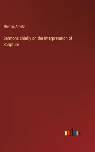 Sermons chiefly on the Interpretation of Scripture