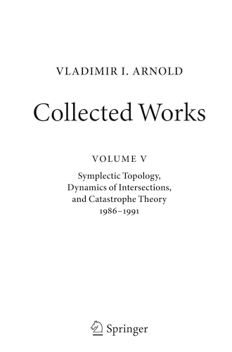 VLADIMIR I. ARNOLD―Collected Works: Symplectic Topology, Dynamics of Intersections, and Catastrophe Theory 1986–1991 (Vladimir I. Arnold - Collected Works, 5, Band 5) von Springer