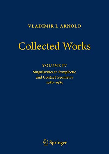 Vladimir Arnold - Collected Works: Singularities in Symplectic and Contact Geometry 1980-1985 (Vladimir I. Arnold - Collected Works, 4, Band 4)