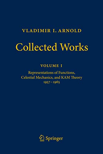 Vladimir I. Arnold - Collected Works: Representations of Functions, Celestial Mechanics, and KAM Theory 1957-1965 (Vladimir I. Arnold - Collected Works, 1, Band 1)