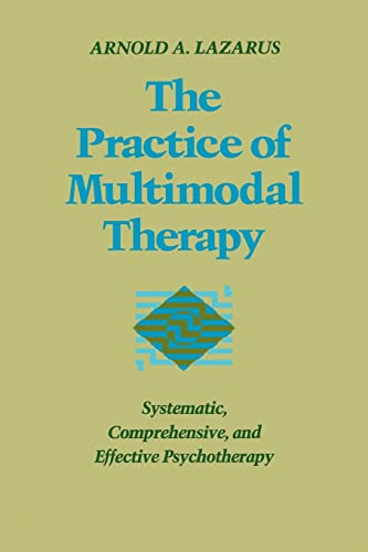 The Practice of Multimodal Therapy: Systematic, Comprehensive, and Effective Psychotherapy von Johns Hopkins University Press