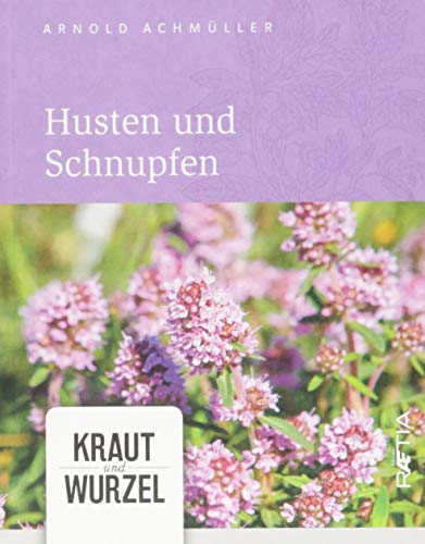 Husten und Schnupfen: Kraut und Wurzel, Band 3 von Edition Raetia