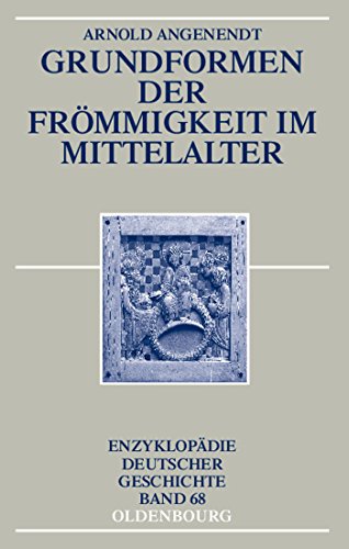 Grundformen der Frömmigkeit im Mittelalter (Enzyklopädie deutscher Geschichte, 68, Band 68) von Oldenbourg Wissensch.Vlg