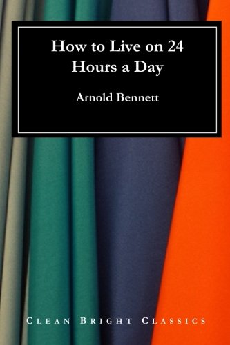 How to Live on 24 Hours a Day von CreateSpace Independent Publishing Platform