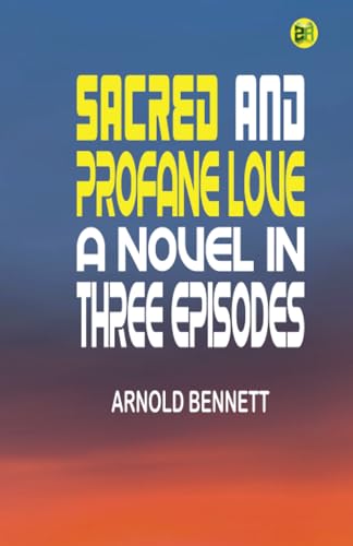 Sacred and Profane Love: A Novel in Three Episodes von Zinc Read