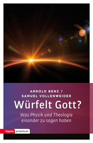 Würfelt Gott?: Was Physik und Theologie einander zu sagen haben von Topos, Verlagsgem.