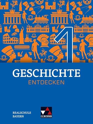 Geschichte entdecken – Bayern / Geschichte entdecken Bayern 1: Unterrichtswerk für Geschichte an Realschulen / für die Jahrgangsstufe 6 (Geschichte ... für Geschichte an Realschulen)