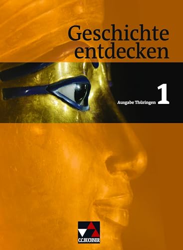 Geschichte entdecken – Thüringen / Geschichte entdecken Thüringen 1: Geschichte für Regelschulen und Gesamtschulen: Von der Ur- und Frühgeschichte bis ... für Regelschulen und Gesamtschulen) von Buchner, C.C. Verlag