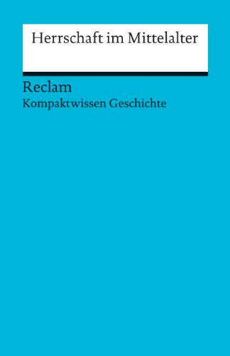 Herrschaft im Mittelalter: (Kompaktwissen Geschichte) (Reclams Universal-Bibliothek) von Reclam Philipp Jun.