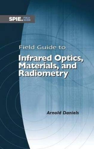 Field Guide to Infrared Optics, Materials, and Radiometry (Field Guides)