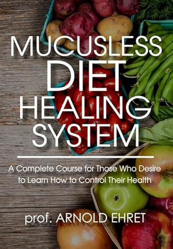 Mucusless Diet Healing System von Stargatebook