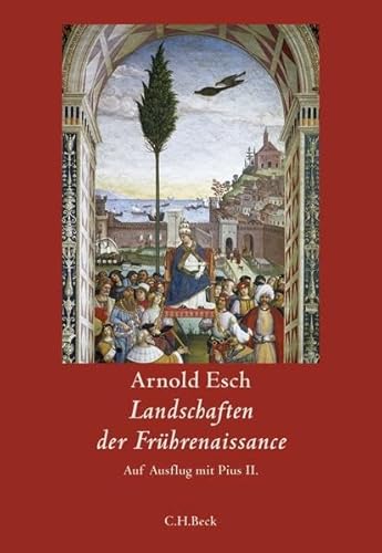 Landschaften der Frührenaissance: Auf Ausflug mit Pius II. von Beck C. H.