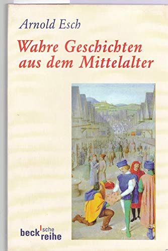 Wahre Geschichten aus dem Mittelalter: Kleine Schicksale selbst erzählt in Schreiben an den Papst (Beck'sche Reihe) von Beck C. H.