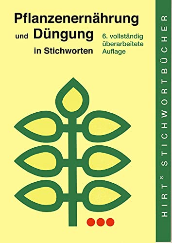 Pflanzenernährung und Düngung in Stichworten (Hirt's Stichwortbücher) von Borntraeger Gebrueder