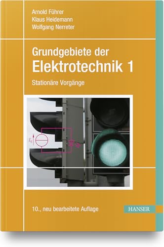Grundgebiete der Elektrotechnik: Band 1: Stationäre Vorgänge Grundgebiete der Elektrotechnik: Band 1: Stationäre Vorgänge von Hanser Fachbuchverlag