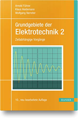 Grundgebiete der Elektrotechnik: Band 2: Zeitabhängige Vorgänge von Hanser Fachbuchverlag