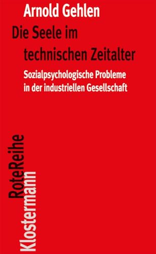 Die Seele im technischen Zeitalter: Sozialpsychologische Probleme in der industriellen Gesellschaft (Klostermann RoteReihe) von Klostermann Vittorio GmbH