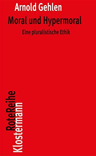 Moral und Hypermoral: Eine pluralistische Ethik (Klostermann RoteReihe, Band 5) von Klostermann Vittorio GmbH