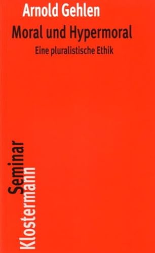 Moral und Hypermoral: Eine pluralistische Ethik (Klostermann RoteReihe, Band 4)