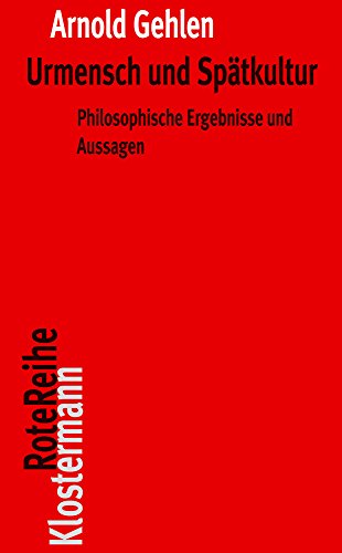 Urmensch und Spätkultur: Philosophische Ergebnisse und Aussagen (Klostermann RoteReihe, Band 4)