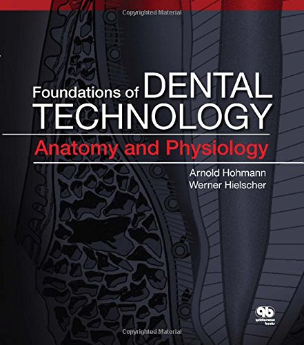 Foundations of Dental Technology Volume 1: Anatomy and Physiology