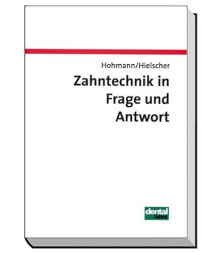 Zahntechnik in Frage und Antwort: Fragen zur Anatomie, Prothetik, Kieferorthopädie und Werkstoffkunde von Neuer Merkur GmbH