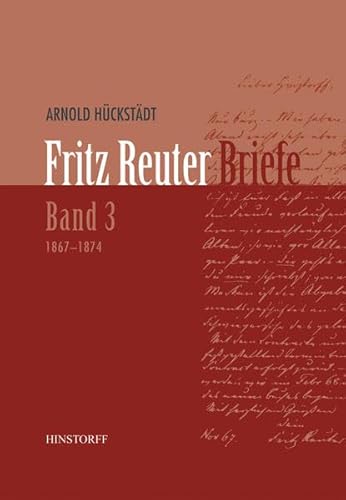 Fritz Reuter. Briefe, Band 3 (1867 bis 1874) von Hinstorff Verlag