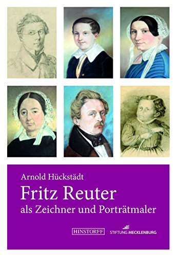 Fritz Reuter als Zeichner und Porträtmaler: Stiftung Mecklenburg von Hinstorff Verlag GmbH