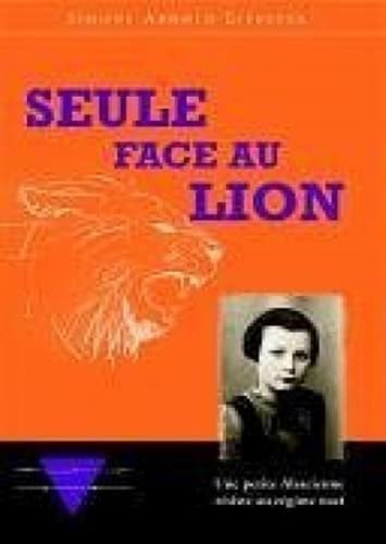 Seule face au Lion: Une petite Alsacienne resiste au regime nazi von Editions Schortgen