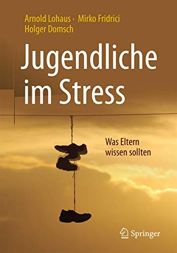 Jugendliche im Stress: Was Eltern wissen sollten Jugendliche im Stress: Was Eltern wissen sollten von Springer
