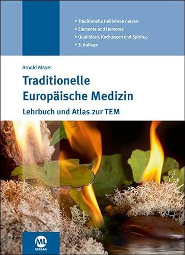 Traditionelle Europäische Medizin: Lehrbuch und Atlas zur TEM