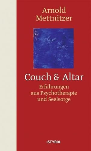 Couch und Altar: Erfahrungen aus Psychiatrie und Seelsorge von Styria Premium