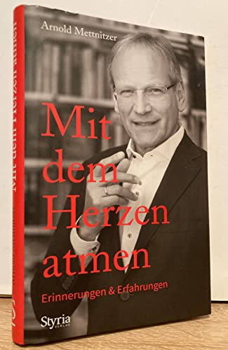 Mit dem Herzen atmen: Erinnerungen und Erfahrungen von Styria Verlag