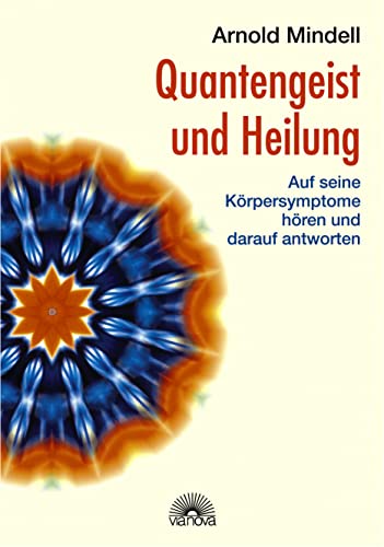 Quantengeist und Heilung: Auf seine Körpersymptome hören und darauf antworten